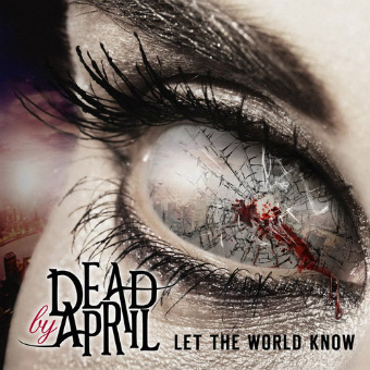 Рецензия на альбом Dead By April - Let the World Know