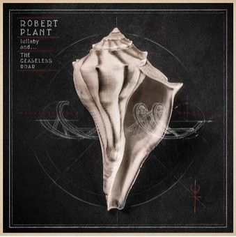 Рецензия на альбом Robert Plant - Lullaby and... The Ceaseless Roar